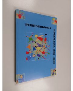 Kirjailijan Minna Reinholm käytetty kirja Perheverkkoja kokemassa 1998-2000 : väestöliiton seksuaaliterveysklinikan pikkulapsiperheprojektin loppuraportti