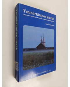 käytetty kirja Ymmärtämisen merkit : samuuden ja toiseuden ikoneja suomalaisessa kulttuurissa