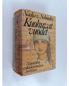 Kirjailijan Nadja von Schoultz käytetty kirja Kuohuvat vuodet : nuoruuteni vallankumouksen pyörteissä