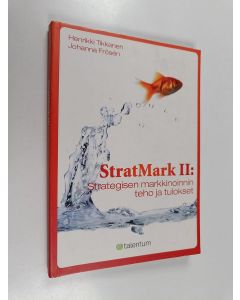 Kirjailijan Henrikki Tikkanen & Johanna Frösén käytetty kirja StratMark II : strategisen markkinoinnin teho ja tulokset