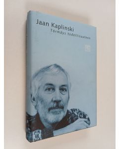 Kirjailijan Jaan Kaplinski käytetty kirja Törmäys todellisuuteen : esseitä vuosilta 1988-1999