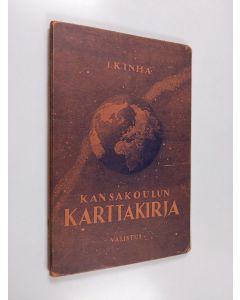 Kirjailijan I. K. Inha käytetty teos Kansakoulun karttakirja