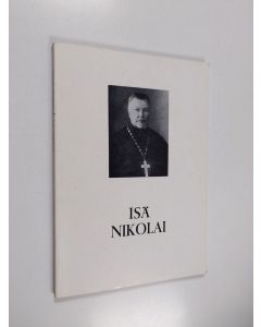 Kirjailijan Agnia Okulov käytetty kirja Isä Nikolai : Elämäkerta