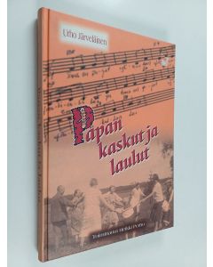 Kirjailijan Heikki Perho & Urho Järveläinen käytetty kirja Papan kaskut ja laulut : Sananparret, piirileikkilaulut