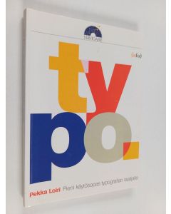 Kirjailijan Pekka Loiri käytetty kirja Typo : pieni käytösopas typografian laatijalle
