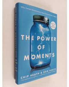 Kirjailijan Chip Heath käytetty kirja The power of moments : why certain experiences have extraordinary impact