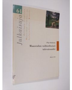Kirjailijan Pirjo Siiskonen käytetty kirja Maaseudun vaihtoehtoiset tulevaisuudet : Puheita ja kirjoituksia 1996-1999