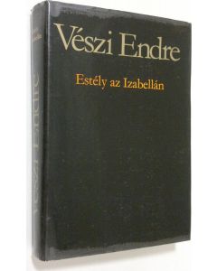 Kirjailijan Veszi Endre käytetty kirja Estely az Izabellan