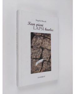 Kirjailijan Ingela Bendt käytetty kirja Kun pieni lapsi kuolee