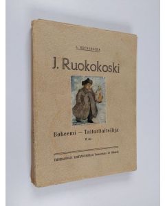 Kirjailijan L. Bäcksbacka käytetty kirja J. Ruokokoski : boheemi-taituritaiteilija 2