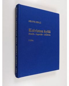 Kirjailijan Pentti Sipilä käytetty kirja Koiviston kyliä : Eistilä, Ingertilä, Jaakkola 1