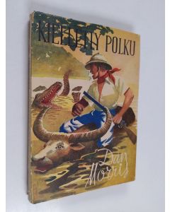 Kirjailijan Dan Morris käytetty kirja Kielletty polku : jännitys- ja seikkailukertomuksia
