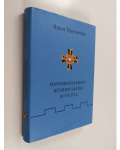 Kirjailijan Ilmari Hurmerinta käytetty kirja Mannerheim-ristin ritarien säätiö 50 vuotta 1951-2000