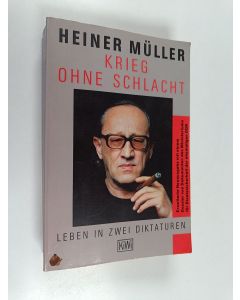 Kirjailijan Heiner Muller käytetty kirja Krieg ohne Schlacht : Leben in zwei Diktaturen : eine Autobiographie
