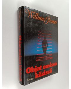 Kirjailijan William Glasser käytetty kirja Ohjat omissa käsissä