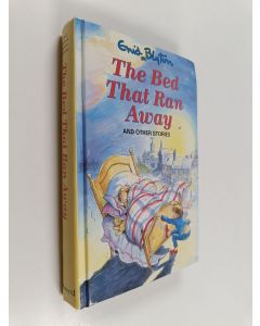 Kirjailijan Enid Blyton käytetty kirja The Bed that Ran Away and Other Stories