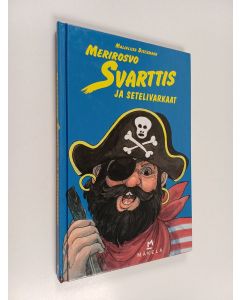 Kirjailijan Maijaliisa Dieckmann käytetty kirja Merirosvo Svarttis ja setelivarkaat