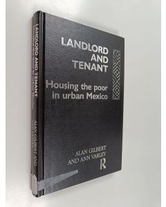 Kirjailijan Alan Gilbert & Ann Varley käytetty kirja Landlord and Tenant - Housing the Poor in Urban Mexico