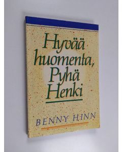 Kirjailijan Benny Hinn käytetty kirja Hyvää huomenta, Pyhä Henki