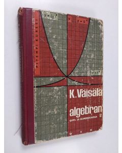 Kirjailijan Kalle Väisälä käytetty kirja Algebran oppi- ja esimerkkikirja 2 - Pitempi kurssi