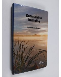 Kirjailijan Jussi ym. Helimäki käytetty kirja Kotinurkilta kallioille : Espoon luontokohteet