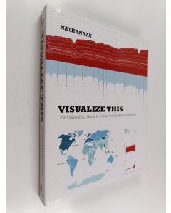 Kirjailijan Nathan Yau käytetty kirja Visualize this : the FlowingData guide to design, visualization, and statistics