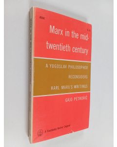 Kirjailijan Gajo Petroviç käytetty kirja Marx in the mid-twentieth century : a Yugoslav philosopher considers Karl Marx's writings