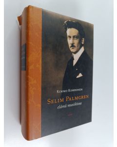 Kirjailijan Kimmo Korhonen käytetty kirja Selim Palmgren : elämä musiikissa