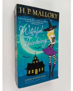 Kirjailijan H. P. Mallory käytetty kirja Witchful Thinking - A Jolie Wilkins Novel