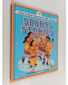Kirjailijan Clare Mishica & Standard Publishing ym. käytetty kirja Sports Stories - 3 Fun-to-Read-Aloud Stories with a Message