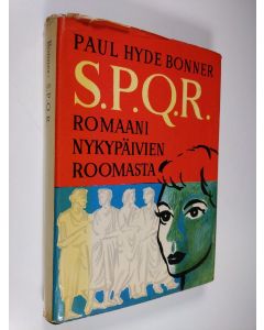 Kirjailijan Paul H. Bonner käytetty kirja S.P.Q.R. : romaani nykypäivien Roomasta