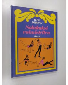 Kirjailijan Ilse Döring käytetty kirja Solakaksi voimistellen