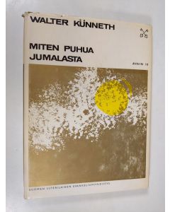 Kirjailijan Walter Kunneth käytetty kirja Miten puhua Jumalasta?