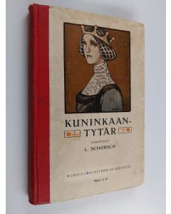 Kirjailijan L. Schorsch käytetty kirja Kuninkaantytär