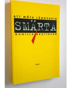 Kirjailijan Gunilla Brattberg käytetty kirja Att mötä långvarig smärta