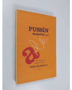 Kirjailijan Pekka Kymäläinen käytetty kirja Pussin kuljettaja : syöpävuoden painajainen nurin vimmalla ja huumorilla