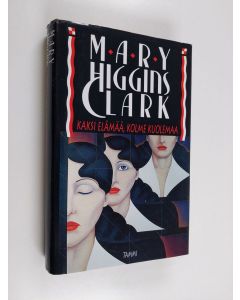 Kirjailijan Mary Higgins Clark käytetty kirja Kaksi elämää, kolme kuolemaa