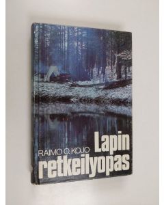 Kirjailijan Raimo O. Kojo käytetty kirja Lapin retkeilyopas