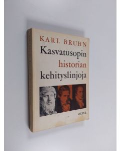 Kirjailijan Karl Bruhn käytetty kirja Kasvatusopin historian kehityslinjoja