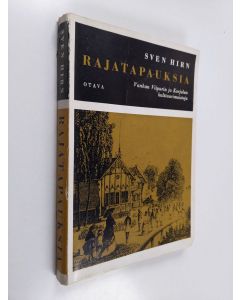 Kirjailijan Sven Hirn käytetty kirja Rajatapauksia : Vanhan Viipurin ja Karjalan kulttuurimuistoja. Suomentanut Kyllikki Härkäpää
