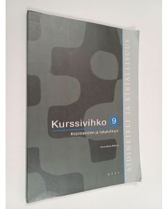 Kirjailijan Anne-Maria Mikkola käytetty kirja Äidinkieli ja kirjallisuus 9 Kurssivihko : Kirjoittaminen ja nykykulttuuri