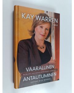 Kirjailijan Kay Warren käytetty kirja Vaarallinen antautuminen : miten käy, kun vastaa myöntävästi Jumalalle