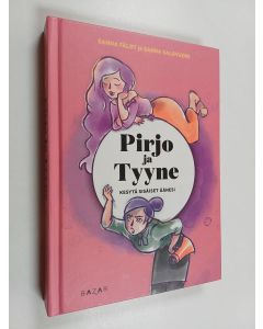 Kirjailijan Sanna Salovuori & Sanna Fäldt käytetty kirja Pirjo ja Tyyne : kesytä sisäiset äänesi