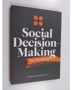 Kirjailijan Jaakko Pellosniemi käytetty kirja Social decision-making : the introduction