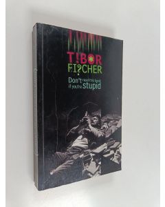 Kirjailijan Tibor Fischer käytetty kirja Don't Read this Book If You're Stupid