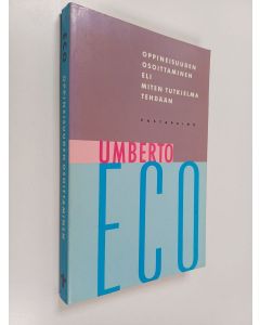 Kirjailijan Umberto Eco käytetty kirja Oppineisuuden osoittaminen eli miten tutkielma tehdään