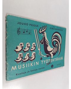 Kirjailijan Jouko Pesola & Simo Sairanen käytetty teos Musiikin työtehtäviä 1 : Kouluja ja koteja varten