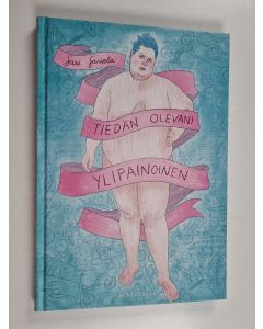 Kirjailijan Sari Sariola käytetty kirja Tiedän olevani ylipainoinen