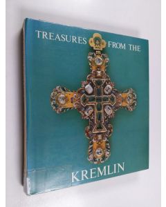 Kirjailijan Gosudarstvennye muzei Moskovskogo Kremli︠a︡ & Evgeniĭ Stepanovich Sizov käytetty kirja Treasures from the Kremlin