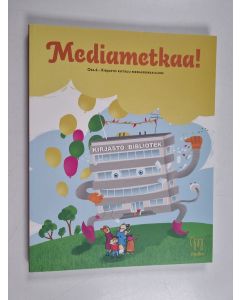 käytetty kirja Mediametkaa! Osa 6 : Kirjasto kutsuu mediaseikkailuun